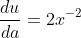 \frac{du}{da}=2x^{-2}