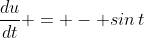 \frac{du}{dt} = - sin\,t