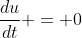 \frac{du}{dt} = 0