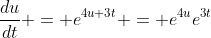 \frac{du}{dt} = e^{4u+3t} = e^{4u}e^{3t}