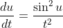 \frac{du}{dt}=\frac{\sin^2{u}}{t^2}