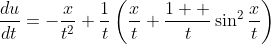 \frac{du}{dt}=-\frac{x}{t^2}+\frac{1}{t}\left(\frac{x}{t}+\frac{1  }{t}\sin^2\frac{x}{t}\right)