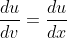\frac{du}{dv}=\frac{du}{dx}~\frac{dx}{dv}