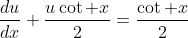 \frac{du}{dx}+\frac{u\cot x}{2}=\frac{\cot x}{2}