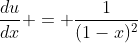 \frac{du}{dx} = \frac{1}{(1-x)^2}