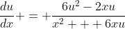 \frac{du}{dx} = \frac{6u^2-2xu}{x^2 + 6xu}