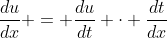 \frac{du}{dx} = \frac{du}{dt} \cdot \frac{dt}{dx}