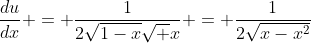 \frac{du}{dx} = \frac1{2\sqrt{1-x}\sqrt x} = \frac1{2\sqrt{x-x^2}}