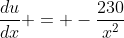 \frac{du}{dx} = -\frac{230}{x^2}
