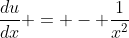 \frac{du}{dx} = - \frac{1}{x^2}