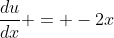 \frac{du}{dx} = -2x