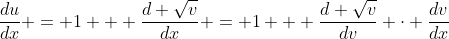 \frac{du}{dx} = 1 + \frac{d \sqrt{v}}{dx} = 1 + \frac{d \sqrt{v}}{dv} \cdot \frac{dv}{dx}