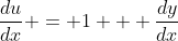\frac{du}{dx} = 1 + \frac{dy}{dx}