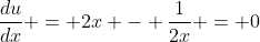 \frac{du}{dx} = 2x - \frac{1}{2x} = 0