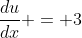 \frac{du}{dx} = 3