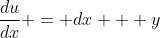 \frac{du}{dx} = dx + y