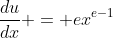 \frac{du}{dx} = ex^{e-1}