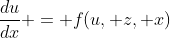 \frac{du}{dx} = f(u, z, x)