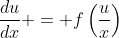 \frac{du}{dx} = f\left(\frac{u}{x}\right)
