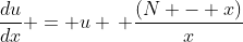 \frac{du}{dx} = u \, \frac{(N - x)}{x}