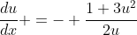 \frac{du}{dx} =- \frac{1+3u^2}{2u}