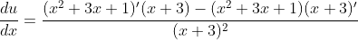 \frac{du}{dx}=\frac{(x^2+3x+1)'(x+3)-(x^2+3x+1)(x+3)'}{(x+3)^2}