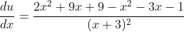 \frac{du}{dx}=\frac{2x^2+9x+9-x^2-3x-1}{(x+3)^2}