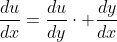 \frac{du}{dx}=\frac{du}{dy}\cdot \frac{dy}{dx}
