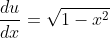\frac{du}{dx}=\sqrt{1-x^2}