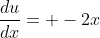 \frac{du}{dx}= -2x