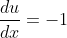 \frac{du}{dx}=-1