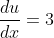 \frac{du}{dx}=3
