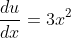 \frac{du}{dx}=3x^2