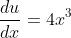 \frac{du}{dx}=4x^3