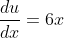 \frac{du}{dx}=6x
