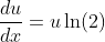 \frac{du}{dx}=u\ln(2)