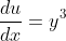 \frac{du}{dx}=y^3