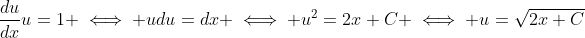 \frac{du}{dx}u=1 \iff udu=dx \iff u^2=2x+C \iff u=\sqrt{2x+C}