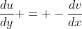 \frac{du}{dy} = -\frac{dv}{dx}