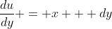 \frac{du}{dy} = x + dy