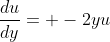 \frac{du}{dy}= -2yu
