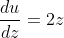 \frac{du}{dz}=2z