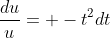 \frac{du}{u}= -t^2dt