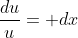 \frac{du}{u}= dx