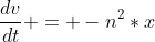 \frac{dv}{dt} = -n^2*x