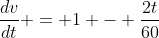 \frac{dv}{dt} = 1 - \frac{2t}{60}