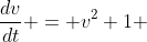 \frac{dv}{dt} = v^2+1 