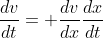 \frac{dv}{dt}= \frac{dv}{dx}\frac{dx}{dt}
