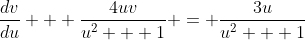 \frac{dv}{du} + \frac{4uv}{u^2 + 1} = \frac{3u}{u^2 + 1}