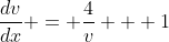\frac{dv}{dx} = \frac{4}{v} + 1